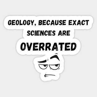 Geology , Because exact sciences are overrated Sticker